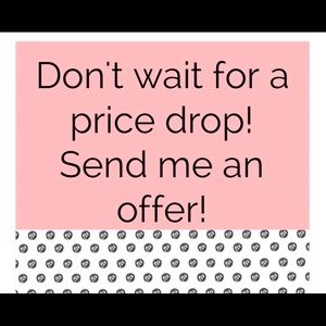 Don’t wait! Open to ALL offers!